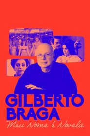 Gilberto Braga: Meu Nome é Novela